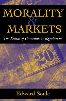 Moralność i rynki: Etyka rządowych regulacji - Morality & Markets: The Ethics of Government Regulation