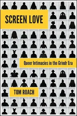 Miłość na ekranie: Intymność queer w erze Grindr - Screen Love: Queer Intimacies in the Grindr Era