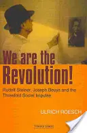 Jesteśmy rewolucją! Rudolf Steiner, Joseph Beuys i potrójny impuls społeczny - We Are the Revolution!: Rudolf Steiner, Joseph Beuys, and the Threefold Social Impulse