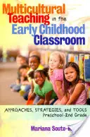 Nauczanie wielokulturowe w klasach wczesnoszkolnych: Podejścia, strategie i narzędzia, od przedszkola do drugiej klasy - Multicultural Teaching in the Early Childhood Classroom: Approaches, Strategies and Tools, Preschool-2nd Grade