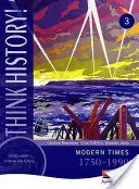 Think History: Modern Times 1750-1990 Core Pupil Book 3
