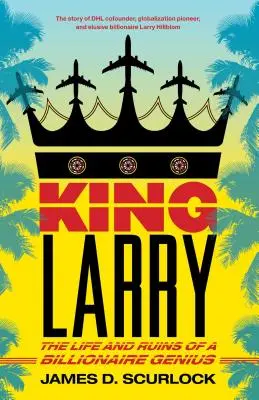 Król Larry: Życie i ruiny geniuszu miliardera - King Larry: The Life and Ruins of a Billionaire Genius