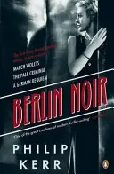 Berlin Noir - Marcowe fiołki, Blady przestępca, Niemieckie requiem - Berlin Noir - March Violets, The Pale Criminal, A German Requiem