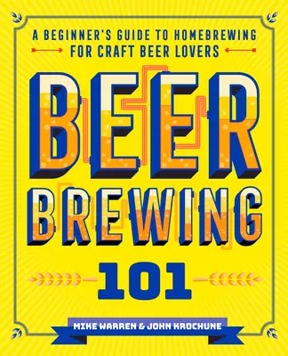 Piwowarstwo 101: Przewodnik dla początkujących po piwowarstwie domowym dla miłośników piwa rzemieślniczego - Beer Brewing 101: A Beginner's Guide to Homebrewing for Craft Beer Lovers