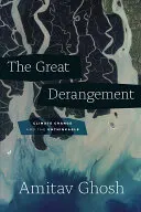 The Great Derangement: Zmiana klimatu i to, co nie do pomyślenia - The Great Derangement: Climate Change and the Unthinkable