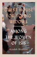 Dom gościnny dla młodych wdów - wśród kobiet ISIS - Guest House for Young Widows - among the women of ISIS