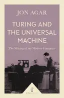 Turing i maszyna uniwersalna: Tworzenie nowoczesnego komputera - Turing and the Universal Machine: The Making of the Modern Computer