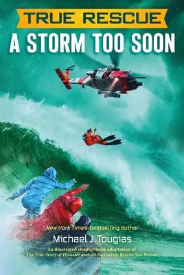 Prawdziwy ratunek: A Storm Too Soon: Niezwykła prawdziwa historia przetrwania na morzu o długości 80 stóp - True Rescue: A Storm Too Soon: A Remarkable True Survival Story in 80-Foot Seas