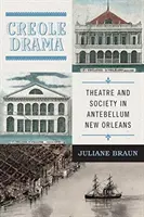 Dramat kreolski: Teatr i społeczeństwo w antycznym Nowym Orleanie - Creole Drama: Theatre and Society in Antebellum New Orleans