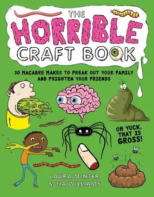 The Horrible Craft Book: 30 makabrycznych sposobów na przestraszenie rodziny i przyjaciół - The Horrible Craft Book: 30 Macabre Makes to Freak Out Your Family and Frighten Your Friends