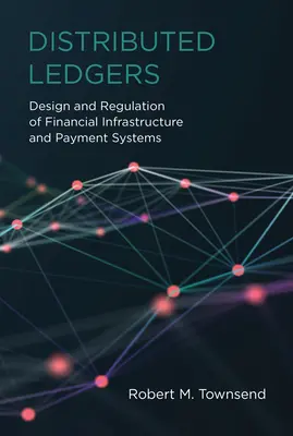 Distributed Ledgers: Projektowanie i regulacja infrastruktury finansowej i systemów płatności - Distributed Ledgers: Design and Regulation of Financial Infrastructure and Payment Systems