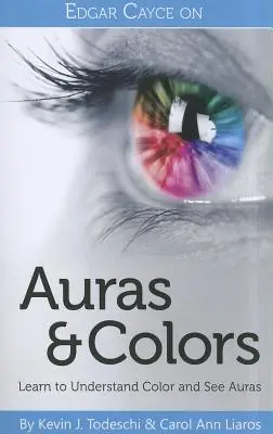 Edgar Cayce o aurach i kolorach: Naucz się rozumieć kolory i widzieć aury - Edgar Cayce on Auras & Colors: Learn to Understand Color and See Auras