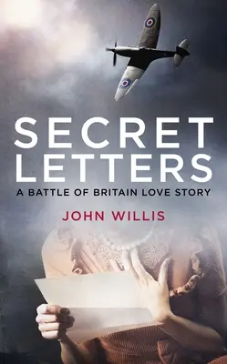 Secret Letters: Historia miłosna bitwy o Anglię - Secret Letters: A Battle of Britain Love Story