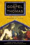 Ewangelia Tomasza: Gnostycka mądrość Jezusa - The Gospel of Thomas: The Gnostic Wisdom of Jesus