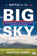 Bitwa o Wielkie Niebo: Reprezentacja i polityka miejsca w wyścigu do Senatu USA - Battle for the Big Sky: Representation and the Politics of Place in the Race for the Us Senate