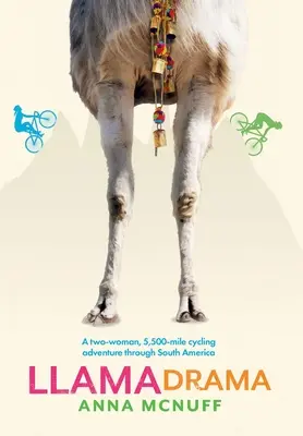 Llama Drama: Rowerowa przygoda dwóch kobiet na dystansie 5 500 mil przez Amerykę Południową - Llama Drama: A two-woman, 5,500-mile cycling adventure through South America