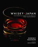 Whisky Japan: Niezbędny przewodnik po najbardziej egzotycznej whisky na świecie - Whisky Japan: The Essential Guide to the World's Most Exotic Whisky