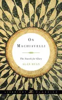 O Machiavellim: Poszukiwanie chwały - On Machiavelli: The Search for Glory