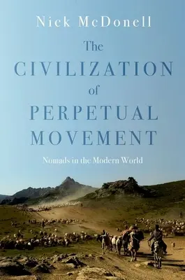 Cywilizacja ciągłego ruchu: Nomadzi we współczesnym świecie - The Civilization of Perpetual Movement: Nomads in the Modern World