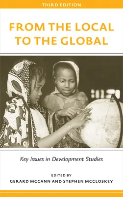 Od lokalności do globalności, wydanie trzecie: Kluczowe zagadnienia w badaniach nad rozwojem - From the Local to the Global, Third Edition: Key Issues in Development Studies