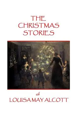 Opowieści bożonarodzeniowe Louisy May Alcott - The Christmas Stories of Louisa May Alcott