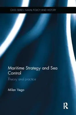 Strategia morska i kontrola morska: Teoria i praktyka - Maritime Strategy and Sea Control: Theory and Practice