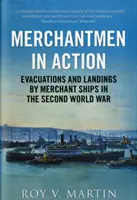 Merchantmen in Action - Ewakuacje i lądowania statków handlowych podczas II wojny światowej - Merchantmen in Action - Evacuations and  Landings by Merchant Ships in the Second World War