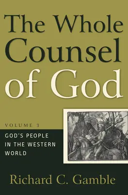 Cała rada Boża, tom 3: Lud Boży w świecie zachodnim - The Whole Counsel of God, Volume 3: God's People in the Western World