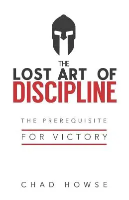 Zaginiona sztuka dyscypliny: Warunek zwycięstwa - The Lost Art of Discipline: The Prerequisite for Victory