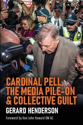 Kardynał Pell, medialna nagonka i zbiorowa wina - Cardinal Pell, the Media Pile-On & Collective Guilt