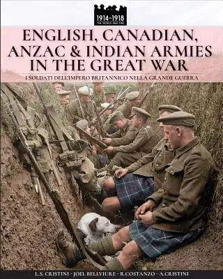Angielskie, kanadyjskie, ANZAC i indyjskie armie w wielkiej wojnie: I soldati dell'Impero britannico nella Grande Guerra - English, Canadian, ANZAC & Indian armies in the great war: I soldati dell'Impero britannico nella Grande Guerra