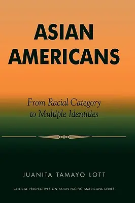 Amerykanie pochodzenia azjatyckiego: Od kategorii rasowej do wielu tożsamości - Asian Americans: From Racial Category to Multiple Identities