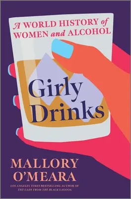 Girly Drinks: Światowa historia kobiet i alkoholu - Girly Drinks: A World History of Women and Alcohol