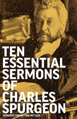 Dziesięć najważniejszych kazań Charlesa Spurgeona - Ten Essential Sermons of Charles Spurgeon