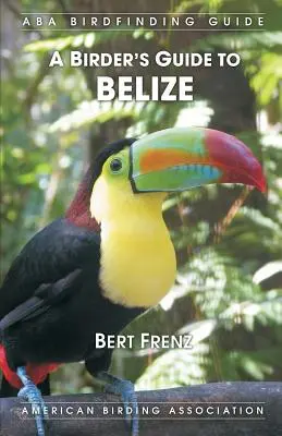 Przewodnik dla ptasiarzy po Belize - A Birder's Guide to Belize