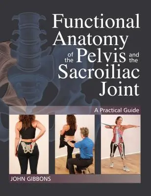 Anatomia funkcjonalna miednicy i stawu krzyżowo-biodrowego: Praktyczny przewodnik - Functional Anatomy of the Pelvis and the Sacroiliac Joint: A Practical Guide