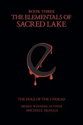 Żywiołaki świętego jeziora: Księga 3: Dziura nieumarłych - The Elementals of Sacred Lake: Book 3: The Hole of the Undead