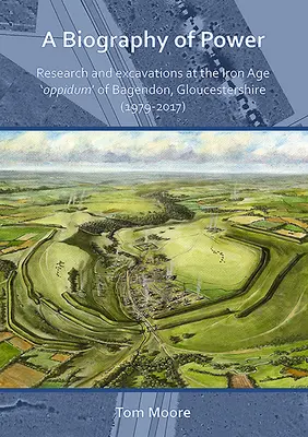 Biografia władzy: Badania i wykopaliska w „Oppidum” z epoki żelaza w Bagendon, Gloucestershire (1979-2017) - A Biography of Power: Research and Excavations at the Iron Age 'Oppidum' of Bagendon, Gloucestershire (1979-2017)