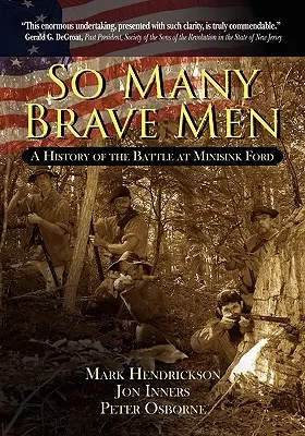 Tak wielu odważnych ludzi: Historia bitwy pod Minisink Ford - So Many Brave Men: A History of the Battle at Minisink Ford