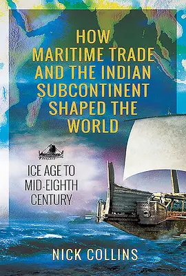 Jak handel morski i subkontynent indyjski ukształtowały świat: Epoka lodowcowa do połowy VIII wieku - How Maritime Trade and the Indian Subcontinent Shaped the World: Ice Age to Mid-Eighth Century