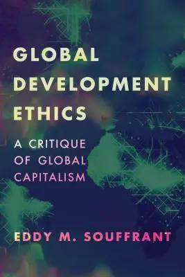 Etyka globalnego rozwoju: Krytyka globalnego kapitalizmu - Global Development Ethics: A Critique of Global Capitalism
