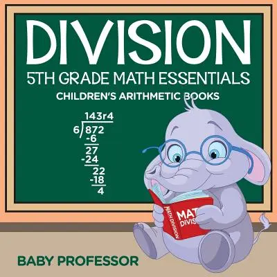 Division 5th Grade Math Essentials Książki arytmetyczne dla dzieci - Division 5th Grade Math Essentials Children's Arithmetic Books