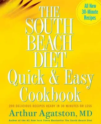 Szybka i łatwa książka kucharska diety South Beach: 200 pysznych przepisów gotowych w 30 minut lub mniej - The South Beach Diet Quick and Easy Cookbook: 200 Delicious Recipes Ready in 30 Minutes or Less