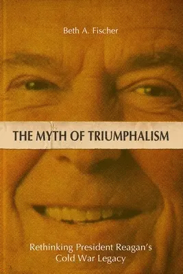 Mit triumfalizmu: Przemyślenie zimnowojennego dziedzictwa prezydenta Reagana - The Myth of Triumphalism: Rethinking President Reagan's Cold War Legacy