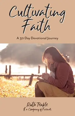Kultywowanie wiary: 30-dniowa pobożna podróż - Cultivating Faith: A 30 Day Devotional Journey