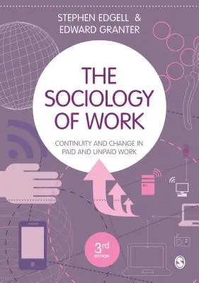 Socjologia pracy: Ciągłość i zmiana w pracy płatnej i bezpłatnej - The Sociology of Work: Continuity and Change in Paid and Unpaid Work