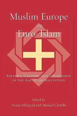 Muzułmańska Europa czy Euro-Islam: Polityka, kultura i obywatelstwo w dobie globalizacji - Muslim Europe or Euro-Islam: Politics, Culture, and Citizenship in the Age of Globalization