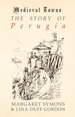 Historia Perugii (seria średniowiecznych miast) - The Story of Perugia (Medieval Towns Series)