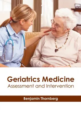 Medycyna geriatryczna: Ocena i interwencja - Geriatrics Medicine: Assessment and Intervention