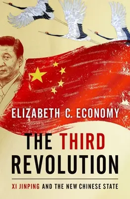 Trzecia rewolucja: Xi Jinping i nowe chińskie państwo - The Third Revolution: Xi Jinping and the New Chinese State